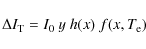 \begin{displaymath}%
\Delta I_{{\rm T}} = I_0 \ y \ h(x) \ f(x, T_{\rm e})
\end{displaymath}