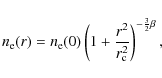 \begin{displaymath}%
n_{\rm e}(r) = n_{\rm e}(0) \left(1+ \frac{r^2}{r_{\rm c}^2}\right)^{-\frac{3}{2}\beta},
\end{displaymath}
