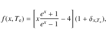 \begin{eqnarray*}f(x,T_{\rm e})=\left[x \frac{e^x+1}{e^x-1} -4\right](1+\delta_{x,T_{\rm e}}),
\end{eqnarray*}