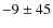 $-9 \pm 45$