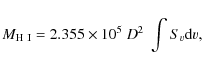 \begin{displaymath}M_{\rm H~I} = 2.355 \times 10 ^{5} ~{D}^{2}~\int S_{v}{\rm d}v,
\end{displaymath}