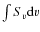 $\int S_{v}{\rm d}v$
