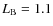 $L_{\rm B} = 1.1$
