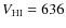 $V_{\rm HI} = 636$