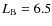 $L_{\rm B} = 6.5$