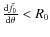 $\frac{{\rm d} \tilde f_0}{{\rm d} \theta} < R_0$