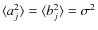 $\langle a_j^2
\rangle=\langle b_j^2 \rangle=\sigma^2$