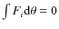 $\int F_i {\rm d}\theta = 0$