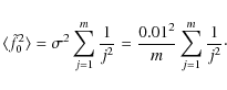 \begin{displaymath}\langle \tilde f_0^2 \rangle = \sigma^2 \sum_{j=1}^{m}
\frac{1}{j^2} = \frac{0.01^2}{m} \sum_{j=1}^{m}
\frac{1}{j^2}\cdot
\end{displaymath}
