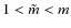 $1 < \tilde m <m$