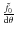 $\frac{\tilde f_0}{{\rm d} \theta}$
