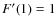 $F^{\prime}(1)=1$