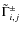 $\tilde{\Gamma}^\pm_{i,j}$