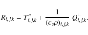 \begin{displaymath}R_{i,j,k} = T^{n}_{i,j,k} + \frac{1}{(c_v \rho)_{i,j,k}} ~ Q^{+}_{i,j,k} .
\end{displaymath}