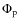 $\Phi_{\rm p}$