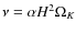 $\nu = \alpha H^2 \Omega_K$