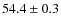 $54.4\pm0.3$