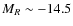 ${M_R} \sim -14.5$