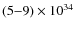 $(5{-}9)\times10^{34}$