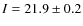 $I=21.9\pm0.2$