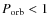 $P_{\rm
orb}<1$