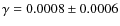 $\gamma=0.0008\pm0.0006$