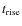 $t_{\rm rise}$