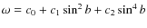 $\omega=c_0+c_1 \sin^2 b + c_2\sin^4 b$