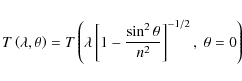 \begin{eqnarray*}T \left( \lambda,\theta \right) = T \left(\lambda \left[ 1-\frac{\sin^2 \theta}{n^2} \right ]^{-1/2}, \;\theta=0 \right)
\end{eqnarray*}
