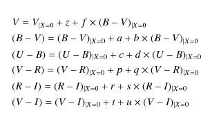 \begin{eqnarray*}&& V = V_{\vert X=0} + z + f \times (B-V)_{\vert X=0} \\
&& (B...
...
&& (V-I) = (V-I)_{\vert X=0} + t + u \times (V-I)_{\vert X=0}
\end{eqnarray*}