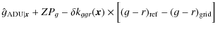 $\displaystyle \hat{g}_{{\rm ADU}\vert{\vec x}} + ZP_g - \delta k_{ggr}({\vec x}) \times \Bigl[ (g-r)_{\rm ref} - (g-r)_{\rm grid} \Bigr]$
