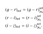 \begin{eqnarray*}&& (g-r)_{\rm ref} = (g-r)_{\vert{\vec x}_0}^{\rm ref}\nonumber...
...mber \\
&&(i-z)_{\rm ref} = (i-z)_{\vert{\vec x}_0}^{\rm ref}.
\end{eqnarray*}