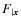 $F_{\vert{\vec x}}$