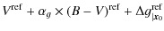 $\displaystyle V^{\rm ref} + \alpha_g \times (B-V)^{\rm ref} + \Delta g^{\rm ref}_{\vert{\vec x}_0}$