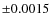 $\pm 0.0015$