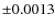 $\pm 0.0013$