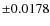 $\pm 0.0178$