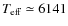 $T_{\rm eff} \simeq 6141$