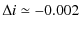 $\displaystyle \Delta i \simeq -0.002$