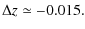 $\displaystyle \Delta z \simeq -0.015.$