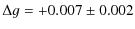 $\displaystyle \Delta g = +0.007 \pm 0.002$