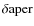 $\delta {\rm aper}$