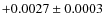 $+0.0027 \pm 0.0003$