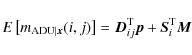 \begin{displaymath}%
E \left [ m_{{\rm ADU}\vert{\vec x}}(i,j) \right ] = {\vec D}_{ij}^{\rm T} {\vec p} + {\vec S}_i^{\rm T} {\vec M}
\end{displaymath}