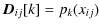 $\displaystyle {\vec D}_{ij}[k] = p_k(x_{ij})$