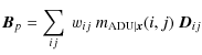 $\displaystyle {\vec B}_p = \sum_{ij}\ w_{ij}\ m_{{\rm ADU}\vert{\vec x}}(i,j)\ {\vec D}_{ij}$