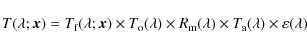 \begin{displaymath}%
T(\lambda; {\vec x}) = T_{\rm f}(\lambda; {\vec x}) \times ...
...\lambda) \times T_{\rm a}(\lambda) \times \varepsilon(\lambda)
\end{displaymath}