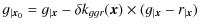 $\displaystyle g_{\vert{\vec x}_0} = g_{\vert{\vec x}} - \delta k_{ggr}({\vec x}) \times (g_{\vert{\vec x}} - r_{\vert{\vec x}})$