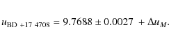 \begin{eqnarray*}u_{\rm BD~+17~4708} = 9.7688 \pm 0.0027 \ + \Delta u_M.
\end{eqnarray*}