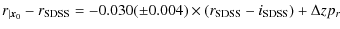 $\displaystyle r_{\vert{\vec x}_0} - r_{\rm SDSS} = -0.030 (\pm 0.004) \times (r_{\rm SDSS} - i_{\rm SDSS}) + {\Delta zp_r}$